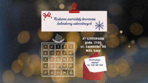 Read more about the article Rodzinne warsztaty DIY „Kalendarzowe adwentowe”