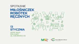 Read more about the article Spotkanie Miłośniczek Robótek Ręcznych w&nbsp;MAL Łazy